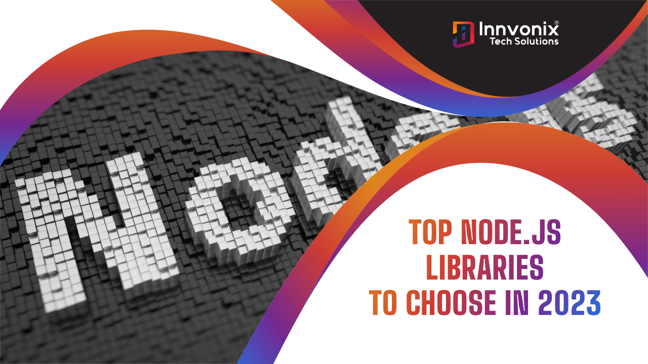 Top node.js libraries to choose in 2023